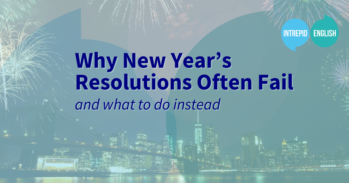 Why Most New Year’s Resolutions Fail (and What to Do Instead)